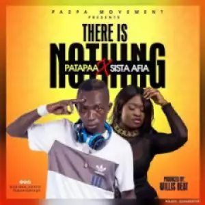 Patapaa - There is Nothing ft Sista Afia